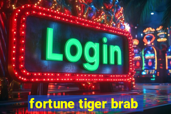 fortune tiger brab